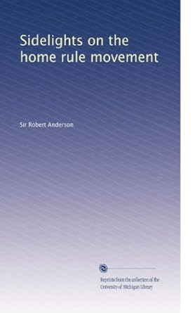sidelights on the home rule movement 1st edition robert anderson b00385wmsw