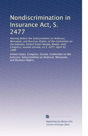 nondiscrimination in insurance act s 2477 hearing before the subcommittee on antitrust monopoly and business