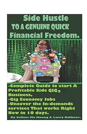 side hustle to a genuine quick financial freedom complete guide to start a profitable side hustle business