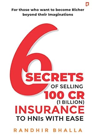 6 Secrets Of Selling 100 Cr Insurance To Hnis With Ease For Those Who Want To Become Richer Beyond Their Imaginations