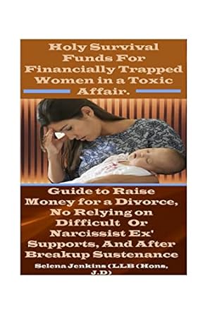 holy survival funds for financially trapped women in a toxic affair guide to raise money for a divorce no