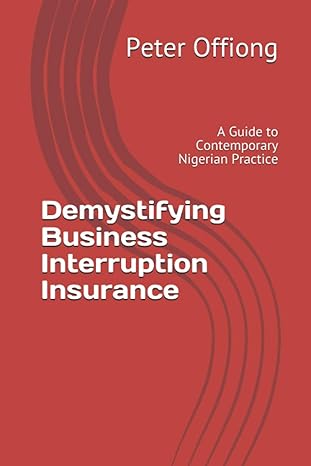 demystifying business interruption insurance a guide to contemporary nigerian practice 1st edition peter