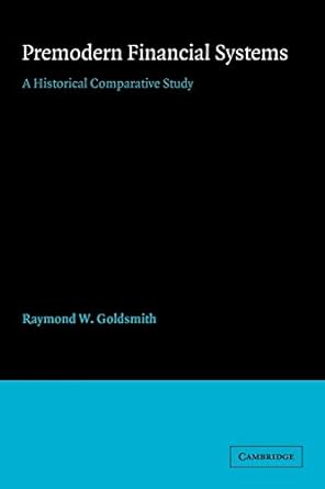 premodern financial systems a historical comparative study reissue edition raymond w. goldsmith 0521068606,