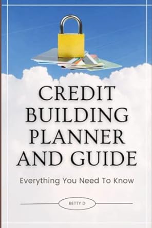 credit building planner and guide 1st edition mrs betty daniel smith 979-8782243296