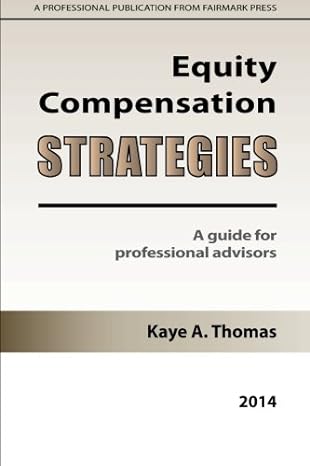 equity compensation strategies a guide for professional advisors 1st edition kaye a. thomas 1938797035,