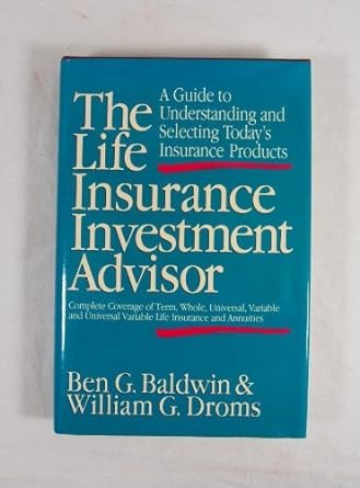 the life insurance investment advisor a guide to understanding and selecting today s insurance products 1st