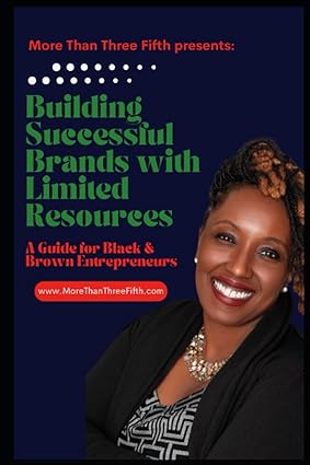 building successful brands with limited resources a guide for black and brown entrepreneurs 1st edition more
