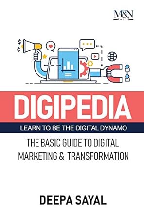 digipedia learn to be the digital dynamo the basic guide to digital marketing and transformation 1st edition