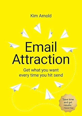 email attraction get what you want every time you hit send 1st edition kim arnold 1781335044, 978-1781335048