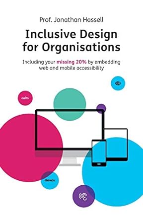 inclusive design for organisations including your missing 20 by embedding web and mobile accessibility 1st