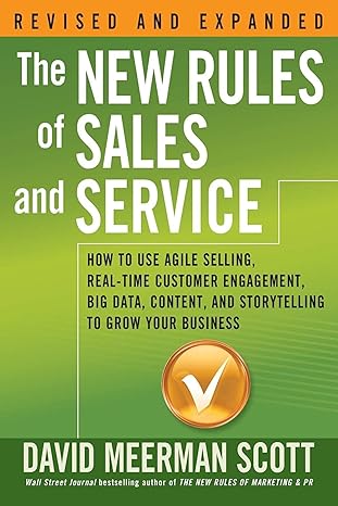 the new rules of sales and service how to use agile selling real time customer engagement big data content