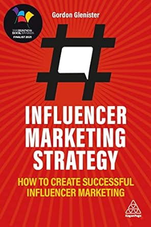 influencer marketing strategy how to create successful influencer marketing 1st edition gordon glenister