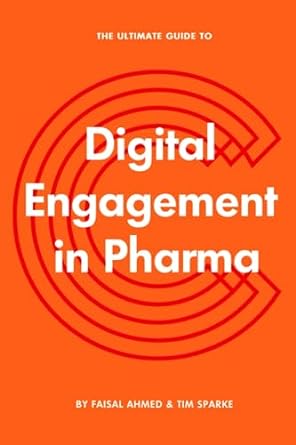 the ultimate guide to digital engagement in pharma 1st edition tim sparke ,faisal ahmed b0cf4nyjsx,