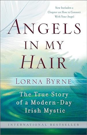 angels in my hair the true story of a modern day irish mystic 1st edition lorna byrne 0385528973,