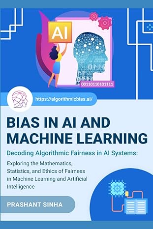 bias in ai and machine learning decoding algorithmic fairness in ai systems exploring the mathematics