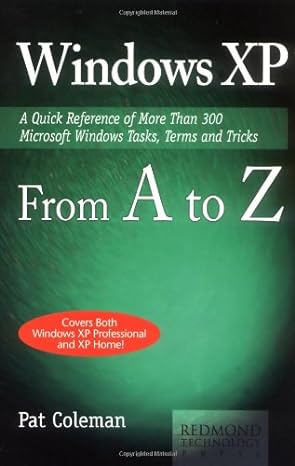 windows xp from a to z a quick reference of more than 300 microsoft windows xp tasks terms and tricks 1st