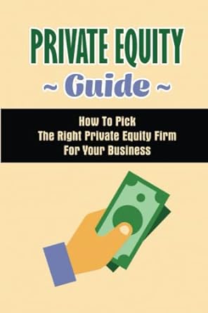 private equity guide how to pick the right private equity firm for your business 1st edition faustino vita