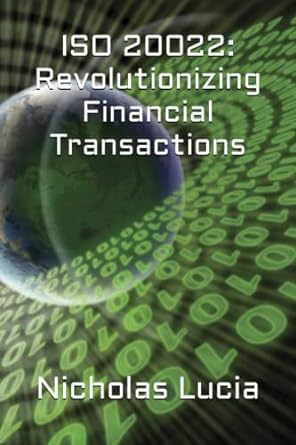 iso 20022 revolutionizing financial transactions 1st edition nicholas lucia 979-8394182198