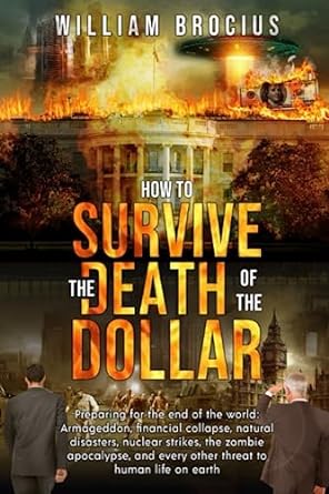 how to survive the death of the dollar preparing for armageddon financial collapse natural disasters nuclear
