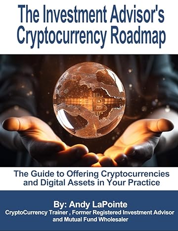 the investment advisor s cryptocurrency roadmap the guide to offering cryptocurrencies and digital assets in