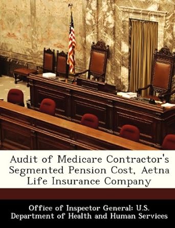 audit of medicare contractor s segmented pension cost aetna life insurance company 1st edition office of