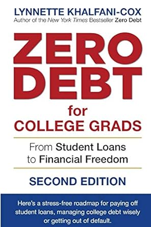 zero debt for college grads from student loans to financial freedom 1st edition lynnette khalfani-cox