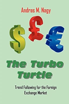 the turbo turtle trend following for the foreign exchange markets 1st edition andras miklos nagy 0982499434,
