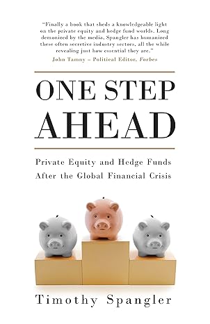 one step ahead private equity and hedge funds after the global financial crisis 1st trade paper edition