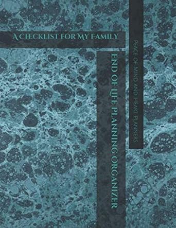 a checklist for my family end of life planning organizer for the christian family 1st edition peace of mind