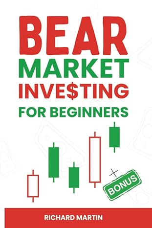 bear market investing for beginners learn proven secrets strategies to survive bear markets and become a