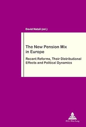 the new pension mix in europe recent reforms their distributional effects and political dynamics new edition