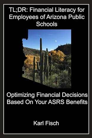 tl dr financial literacy for employees of arizona public schools optimizing financial decisions based on your