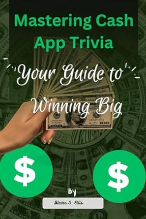 mastering cash app trivial your guide to winning big 1st edition blaine s. ellis 979-8862085730