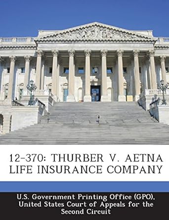 12 370 thurber v aetna life insurance company 1st edition u.s. government printing office ,united states