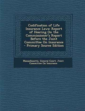 codification of life insurance laws report of hearing on the commissioner s report before the joint committee