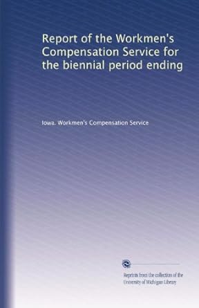 Report Of The Workmen S Compensation Service For The Biennial Period Ending