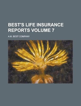best s life insurance reports volume 7 1st edition a.m. best company 1130632806, 978-1130632804