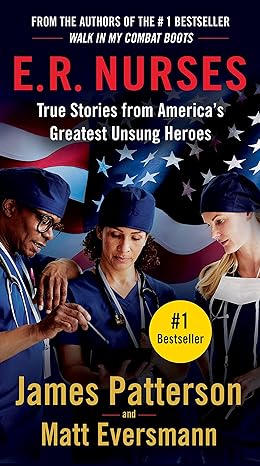 e r nurses true stories from americas greatest unsung heroes 1st edition james patterson ,matt eversmann