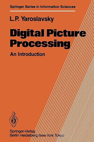 digital picture processing an introduction 1st edition leonid p yaroslavsky 3642819311, 978-3642819315