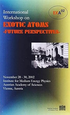 international workshop on exotic atoms future perspectives november 28 30 2002 institute for medium energy