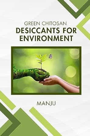green chitosan desiccants for environment 1st edition manju l 7082898789, 978-7082898787