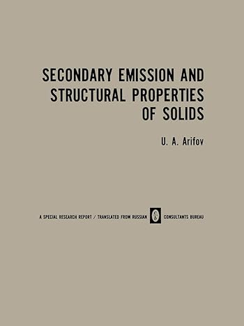 secondary emission and structural properties of solids 1971st edition u a arifov 1468472143, 978-1468472141