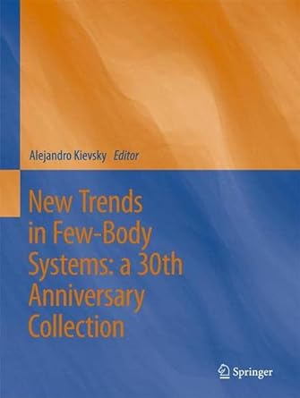 new trends in few body systems a 30th anniversary collection 1st edition alejandro kievsky 3709148693,