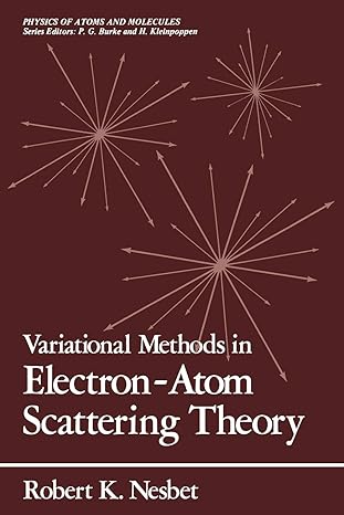 variational methods in electron atom scattering theory 1st edition robert k nesbet 1468484338, 978-1468484335