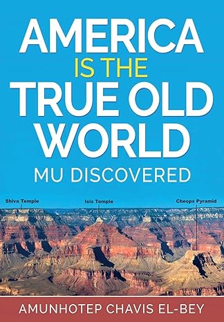 america is the true old world mu discovered 1st edition amunhotep chavis el bey 1513658204, 978-1513658209