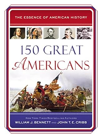 150 great americans 1st edition william j. bennett, john t.e. cribb 140032579x, 978-1400325795