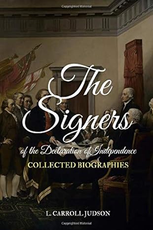 the signers of the declaration of independence collected biographies 1st edition l. carroll judson