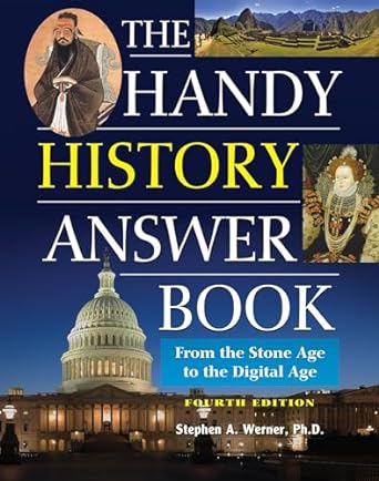 The Handy History Answer Book From The Stone Age To The Digital Age