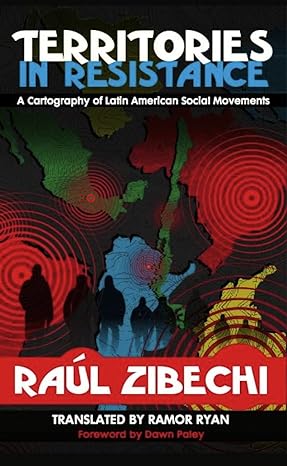 territories in resistance a cartography of latin american social movements 1st edition raul zibechi ,ramor