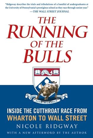 the running of the bulls inside the cutthroat race from wharton to wall street 1st edition nicole ridgway